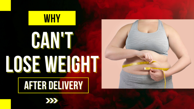 why cant lose weight after delivery